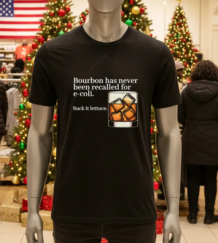 Bourbon Has Never Been Recalled For E Coli Suck It Lettuce - black-t-shirt Bourbon Has Never Been Recalled For E Coli Suck It Lettuce Black T Shirt
