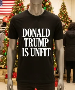 Donald Trump is Unfit shirt