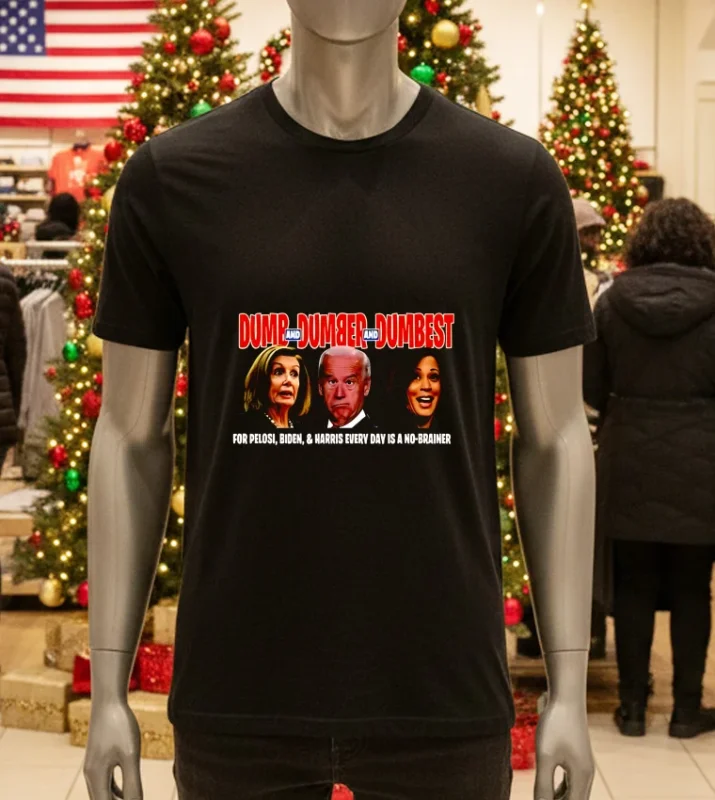Dumb And Dumber And Dumbest Pelosi Biden And Harris Every Day Is A No Brainer   Black T Shirt