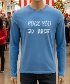 Fuck You Go Bird shirt