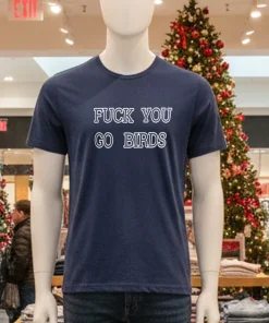Fuck You Go Bird shirt