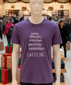 Hate Racism Fascism Bigotry Misogyny Caffeine shirt