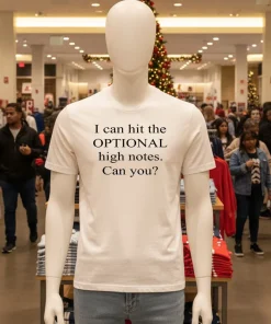 I Can Hit The Optional High Notes Can You shirt