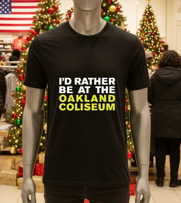 I D Rather Be At The Oakland Coliseum   Black T Shirt