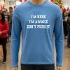 I M Here I M A Wake Don T Push It Blue T Shirt