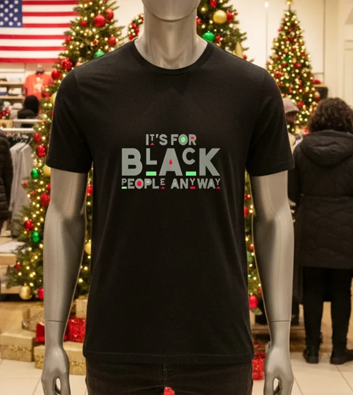 It’s For Black People Anyway   Black T Shirt