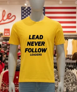 Lead Never Follow Leaders Yellow T Shirt