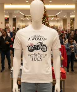 Never Underestimate A Woman With A Motorcycle Who Was Born In July White T Shirt