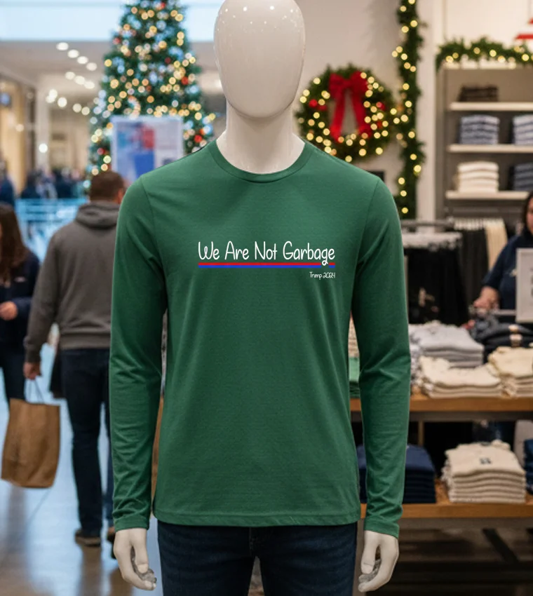 We Are Not Garbage Vote Trump 2024 - green-t-shirt We Are Not Garbage Vote Trump 2024 Green T Shirt