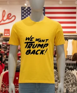We Want Trump Back 47th President Trump shirt