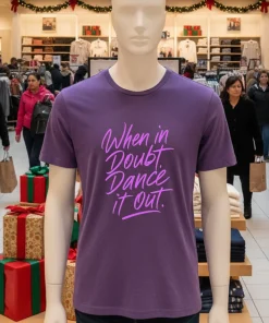 When In Doubt Dance It Out Purple T Shirt