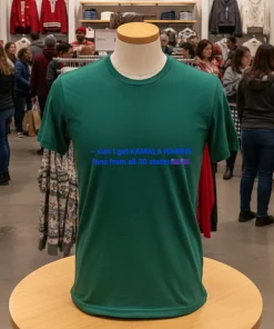 California Can I Get Kamala Harris Fans From All 50 States   Green T Shirt