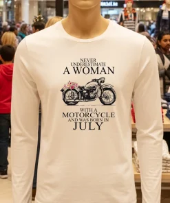 Never Underestimate A Woman With A Motorcycle Who Was Born In July shirt