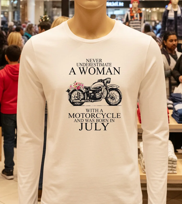 Never Underestimate A Woman With A Motorcycle Who Was Born In July - white-t-shirt Never Underestimate A Woman With A Motorcycle Who Was Born In July White T Shirt 1