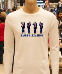 Trump Dancing Like A Felon shirt