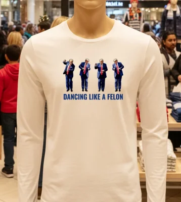 Trump Dancing Like A Felon White T Shirt 1